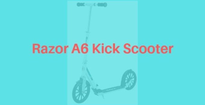 Razor A6 Kick Scooter – The Modern Ride For You