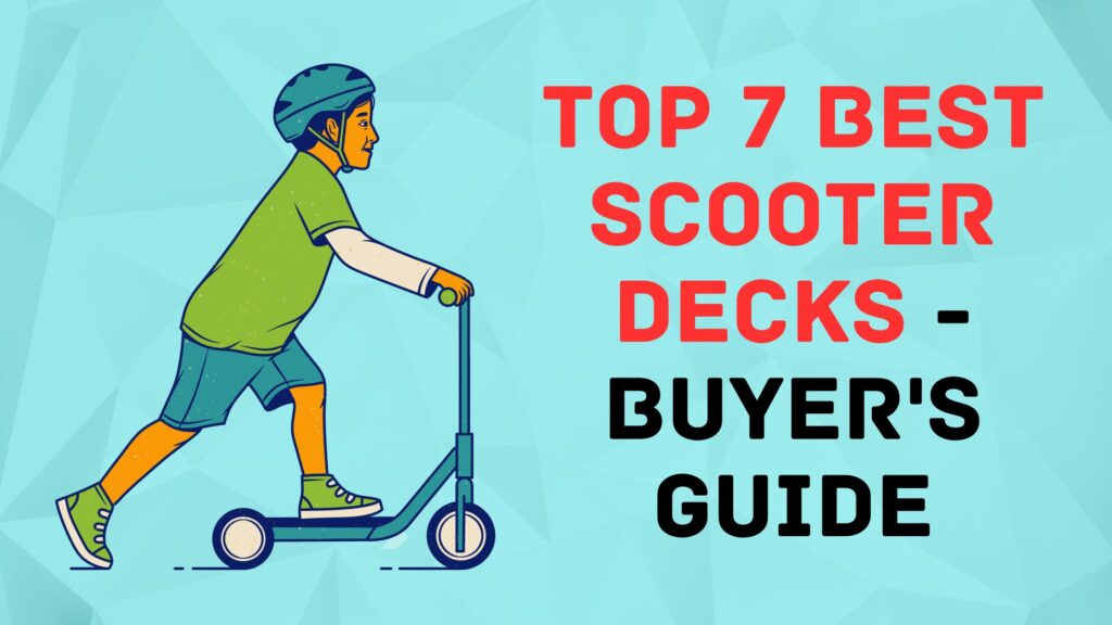 Top 7 Best Scooter Decks - Buyer's Guide